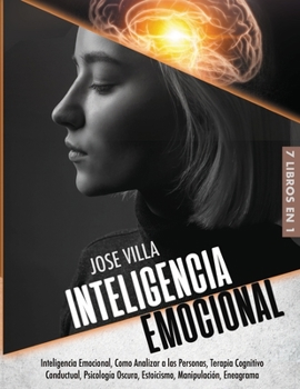 Paperback Inteligencia Emocional 7 en 1: Inteligencia Emocional, Como Analizar a las Personas, Terapia Cognitivo Conductual, Psicolog?a Oscura, Estoicismo, Man Book