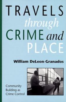 Paperback Travels Through Crime and Place: Community-Building as Crime Control Book