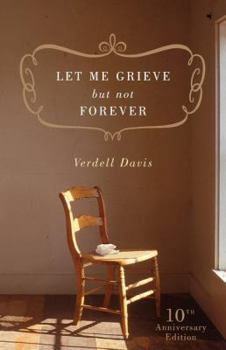 Paperback Let Me Grieve, But Not Forever: A Journey Out of the Darkness of Loss Book