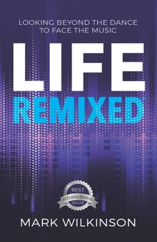 Paperback Life Remixed: Looking Beyond The Dance To Face The Music Book