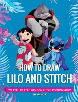 Paperback How to Draw Lilo and Stitch: The Step-By-Step Lilo and Stitch Drawing Book