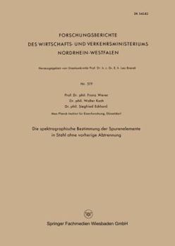 Paperback Die Spektrographische Bestimmung Der Spurenelemente in Stahl Ohne Vorherige Abtrennung [German] Book