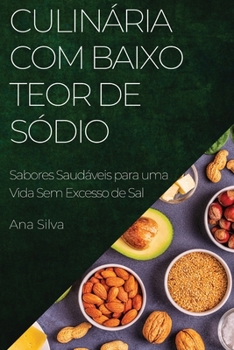 Paperback Culinária com Baixo Teor de Sódio: Sabores Saudáveis para uma Vida Sem Excesso de Sal [Portuguese] Book