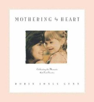 Hardcover Mothering by Heart: Celebrating the Moments That Last Forever Book