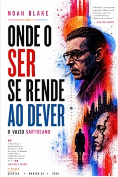 Paperback Onde O Ser Se Rende Ao Dever: o Vazio Sartreano [Portuguese] Book