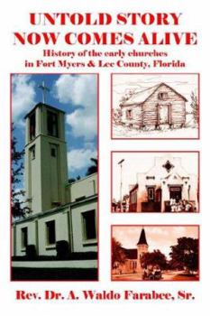 Paperback Untold Story Now Comes Alive: History of the Early Churches in Fort Myers and Lee County, Florida Book