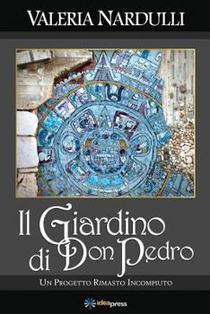 Paperback Il Giardino di Don Pedro: Un Progetto Rimasto Incompiuto [Italian] Book