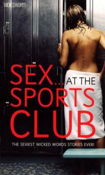 Mass Market Paperback Sex at the Sports Club: The Sexiest Wicked Words Stories Ever! Book