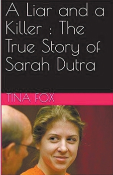 Paperback A Liar and a Killer: The True Story of Sarah Dutra Book