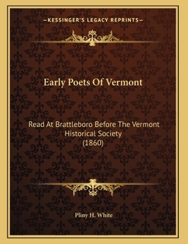 Paperback Early Poets Of Vermont: Read At Brattleboro Before The Vermont Historical Society (1860) Book