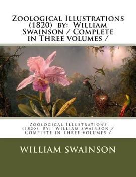 Paperback Zoological Illustrations (1820) by: William Swainson / Complete in Three volumes / Book