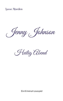 Jenny Johnson #0 Heilig Abend: Ein Kriminal-Lesespiel (German Edition)