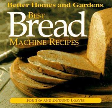Spiral-bound Best Bread Machine Recipes: For 1-1/2 and 2 Pound Loaves Book