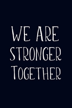 Paperback We Are Stronger Together: Employee Team Appreciation Gift- Lined Blank Notebook Journal Book