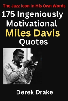 Paperback 175 Ingeniously Motivational Miles Davis Quotes: The Jazz Icon In His Own Words [Large Print] Book