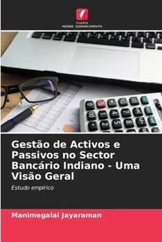 Paperback Gestão de Activos e Passivos no Sector Bancário Indiano - Uma Visão Geral [Portuguese] Book