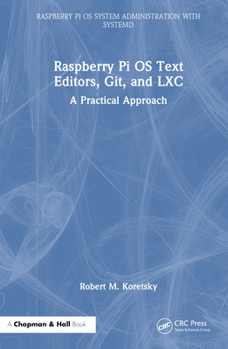 Raspberry Pi OS Text Editors, Git, and LXC: A Practical Approach