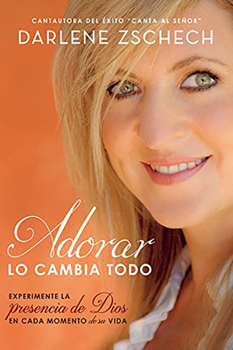 Paperback Adorar Lo Cambia Todo / Worship Changes Everything: Experiencing God's Presence in Every Moment of Life [Spanish] Book