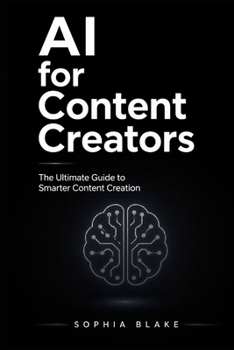 Paperback AI for Content Creators: The Ultimate Guide to Smarter Content Creation, Faster Growth, and Consistent Income Book