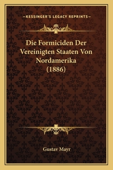 Paperback Die Formiciden Der Vereinigten Staaten Von Nordamerika (1886) [German] Book
