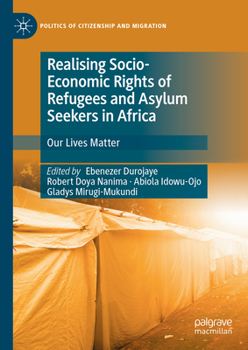 Hardcover Realising Socio-Economic Rights of Refugees and Asylum Seekers in Africa: Our Lives Matter Book