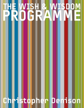 Paperback The Wish and Wisdom Programme: For everyone who feels stuck in their todays, whilst besieged by temptations of tomorrow Book