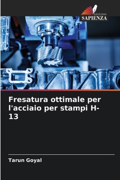 Paperback Fresatura ottimale per l'acciaio per stampi H-13 [Italian] Book