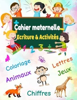 Paperback Cahier Maternelle écriture et activité: Lettre -Chiffre -Jeux -Coloriage et animaux: 100 Pages d'apprentissage et de Jeux [French] Book
