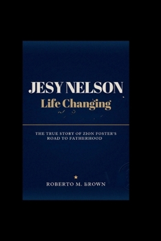 Jesy Nelson: Life Changing: The True Story of Zion Foster's Road to Fatherhood