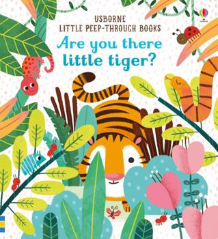 Are You There Little Tiger? - Book  of the Little Peep-Through Books / Are You there?