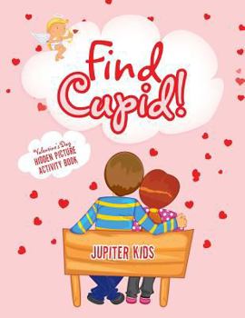 Paperback Find Cupid! Valentine's Day Hidden Picture Activity Book