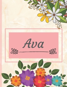Ava: Personalized Name Notebook, Perfect Idea Gift  for Women and Girls, Elegant Cover with Floral Composition Journal to Write in, Decorated Interior, Flowers Pattern (Perfgift)