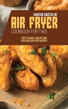 Hardcover Air Fryer Cookbook for Two: Easy to Make, Healthy and Delicious Air Fryer Recipes Book