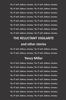 Paperback THE RELUCTANT VIGILANTE and other stories: The PI Will Jefferies Omnibus Edition Book