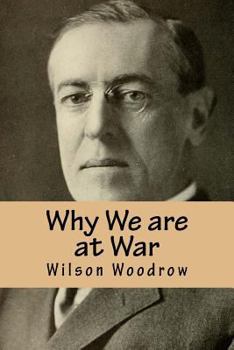 Why We Are at War: Messages to the Congress January to April, 1917