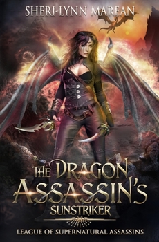 Paperback The Dragon Assassin's Sunstryker: League of Supernatural Assassins Book