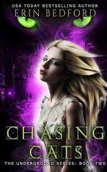 Chasing Cats - Book #2 of the Underground