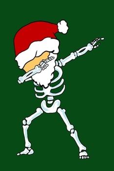 Paperback Dabbing Skeleton With Santa Head: Christmas Eve Notebook - Funny Dabbing Xmas Snowman Winter Santa Claus Holiday Dab Season Mini Notepad Gift College Book