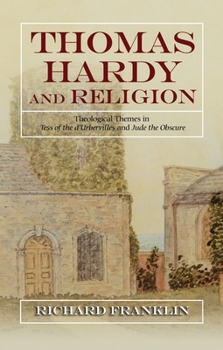 Hardcover Thomas Hardy and Religion: Theological Themes in Tess of the d'Urbervilles and Jude the Obscure Book