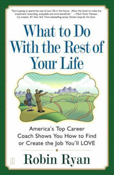 Paperback What to Do with the Rest of Your Life: America's Top Career Coach Show You How to Find or Create the Job You'll Love Book