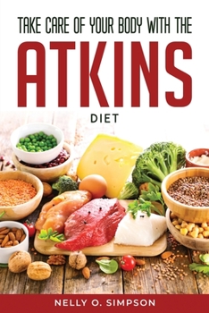 Paperback Take Care of Your Body with the Atkins Diet Book