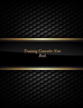 Paperback Training Counselor Notebook: Supervisor & Counselors Reference Guide for Therapists, Managers & Social Work Step by Step Definitive Reference for L Book