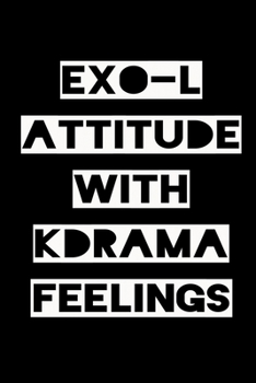 Paperback Exo-L Attitude with Kdrama Feelings: KPOP Fan Gratitude Journal Book 366 Pages 6" x 9" Notebook Book