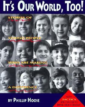 Paperback It's Our World, Too!: Stories of Young People Who Are Making a Difference Book