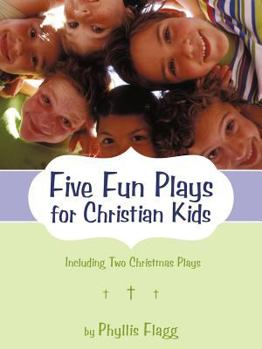 Paperback Five Fun Plays for Christian Kids: Including Two Christmas Plays Book
