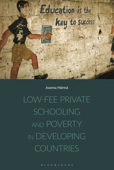 Paperback Low-fee Private Schooling and Poverty in Developing Countries Book