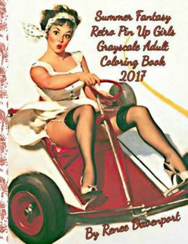 Paperback Summer Fantasy Retro Pin Up Girls Grayscale Adult Coloring Book 2017: Retro with a Twist 28 Bonus Cartoon Coloring Pages Book