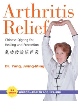 Paperback Arthritis Relief: Chinese Qigong for Healing and Prevention Book