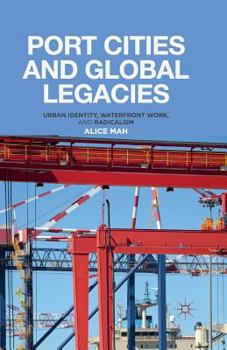 Paperback Port Cities and Global Legacies: Urban Identity, Waterfront Work, and Radicalism Book