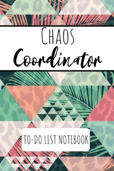 Chaos Coordinator To Do List Notebook: Cleaning & Organising  Book Notepad Notebook Composition and Journal Gratitude Dot Diary Geometric Botanical